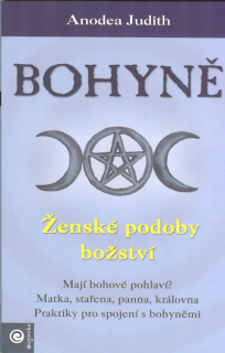 Judith Anodea: Bohyně - Ženské podoby božství