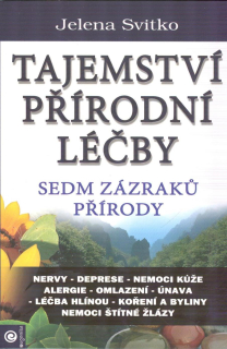 Svitko Jelena: Tajemství přírodní léčby - sedm zázraků přírody