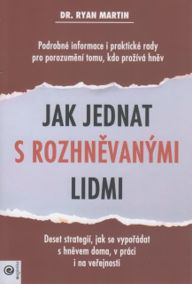 Martin Ryan: Jak jednat s rozhněvanými lidmi