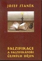 Staněk Josef: Falzifikace a falzifikátoři českých dějin