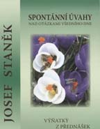 Staněk Josef: Spontánní úvahy nad otázkami všedního dne