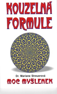 Streuerová Mariane: Kouzelná formule - moc myšlenek