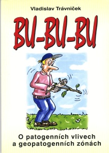 Trávníček Vladislav: Bu-bu-bu - O patogenních vlivech a geopatog.zónách