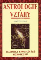 ANTIK2: Arroyo Stephen: Astrologie a vztahy -Techniky srovnávání horoskopů