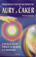 Georgii Ursula: Praktická cvičení na posílení aury a čaker