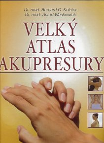 Kolster Bernard C.: Velký atlas akupresury