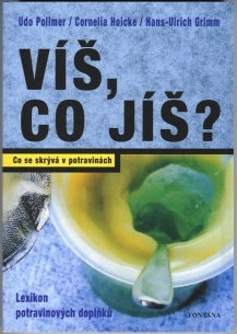 Pollmer Udo: Víš, co jíš ? - Co se skrývá v potravinách