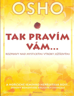 Osho: Tak pravím vám ...