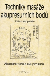 Kappstein Stefan: Techniky masáže akupresurních bodů (+2 plakáty)