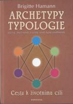 Hamann Brigitte: Archetypy typologie - Cesta k životnímu cíli