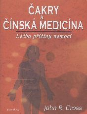 Cross John R.: Čakry & čínská medicína - Léčba příčiny nemocí
