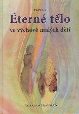 Boogerd Cornelis: Éterné tělo ve výchově malých dětí