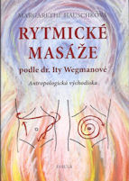 Hauschková Margarethe: Rytmické masáže podle dr. Ity Wegmanové