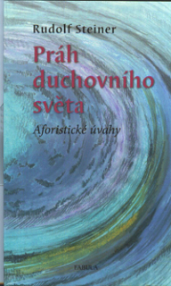 Steiner Rudolf: Práh duchovního světa - Aforistické úvahy