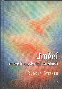 Steiner Rudolf: Umění ve světle mysterijní moudrosti