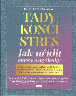 Casanova Petr: Tady končí stres - Jak uřídit emoce a myšlenky