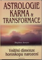 Arroyo Stephen: Astrologie, karma & transformace