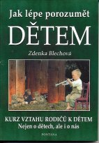 Blechová Zdenka: Jak lépe porozumět dětem