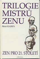 Kaisen Mistr: Trilogie mistrů zenu - Zen pro 21. století