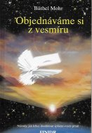 Mohr Barbel: Objednáváme si z vesmíru