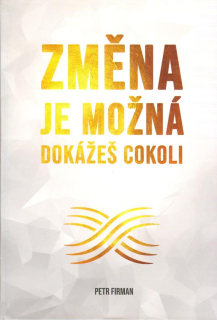 Firman Petr: Změna je možná - dokážeš cokoli