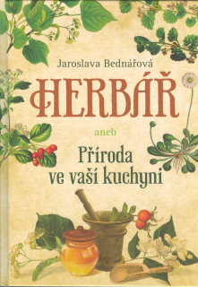 Bednářová Jaroslava: Herbář aneb Příroda ve vaší kuchyni
