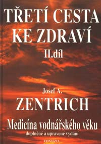 Zentrich Josef A.: Třetí cesta ke zdraví II-Medicína vodnářského věku