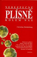 Heideklang Christine: Nebezpečné plísně kolem nás