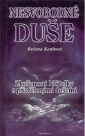 Koubová Božena: Nesvobodné duše - zkušenosti s přivtělenými dušemi