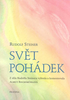 Steiner Rudolf: Svět pohádek-vybrala a komentovala A. Bockemuhlová
