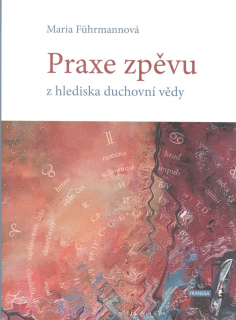 Fuhrmannová Maria: Praxe zpěvu z hlediska duchovní vědy