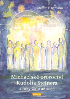 Hartmann Steffen: Michaelské proroctví Rudolfa Steinera ...