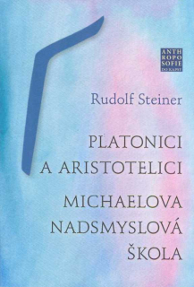 Steiner Rudolf: Platonici a aristotelici / Mich. nadsmyslová škola