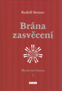 Steiner Rudolf: Brána zasvěcení - Mysterijní drama I.
