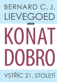 Lievegoed Bernard C.: Konat dobro - vstříc 21. století