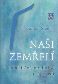 Steiner Rudolf: Naši zemřelí - předčítání, modlitby, průpovědi