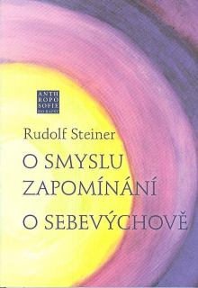 Steiner Rudolf: O smyslu zapomínání, O sebevýchově