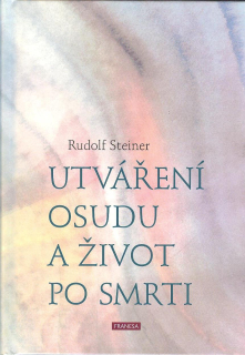 Steiner Rudolf: Utváření osudu a život po smrti