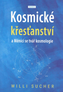 Sucher Willi: Kosmické křesťanství a Měnící se tvář kosmologie
