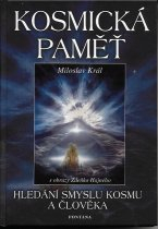 Král Miloslav: Kosmická paměť - hledání smyslu kosmu a člověka