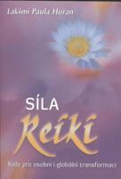 Horan Lakšmí P.: Síla reiki-Rady pro osobní i globální transformaci
