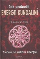 Bretz Sukadev V.: Jak probudit energii kundalini