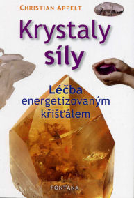 Appelt Christian: Krystaly síly - Léčba energetizovaným křišťálem