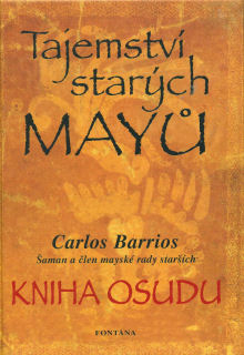 Barrios Carlos: Tajemství starých Mayů - Kniha osudu
