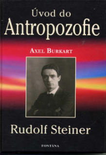 Burkart Axel: Úvod do antropozofie - Rudolf Steiner