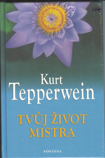 Tepperwein Kurt: Tvůj život mistra
