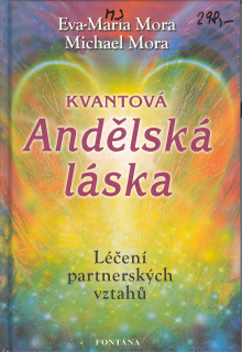 Mora Eva-Maria: Kvantová andělská láska-Léčení partnerských vztahů