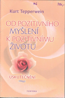 Tepperwein Kurt: Od pozitivního myšlení k pozitivnímu životu