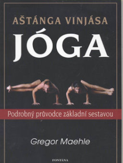 Maehle Gregor: Aštánga Vinjása jóga - základní sestava