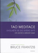 Frantzis Bruce: Tao meditace - Uvolněte se do svého bytí